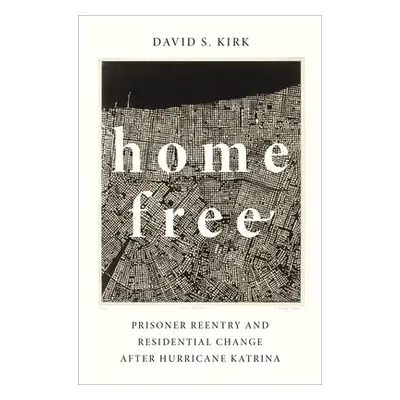 "Home Free: Prisoner Reentry and Residential Change After Hurricane Katrina" - "" ("Kirk David S