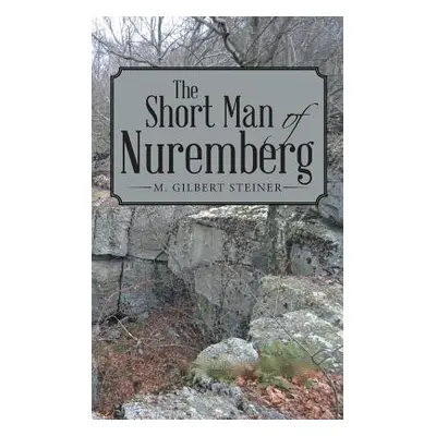 "The Short Man of Nuremberg" - "" ("Steiner M. Gilbert")