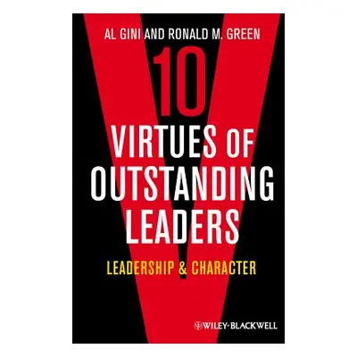 "10 Virtues of Outstanding Leaders: Leadership and Character" - "" ("Gini Al")