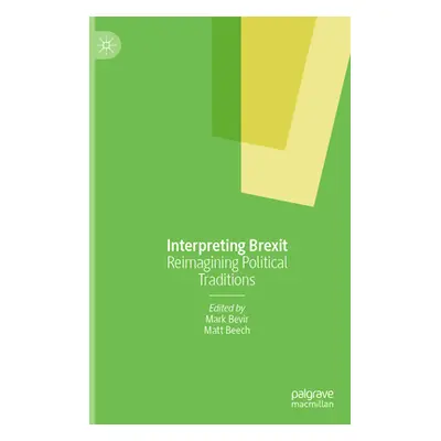 "Interpreting Brexit: Reimagining Political Traditions" - "" ("Bevir Mark")