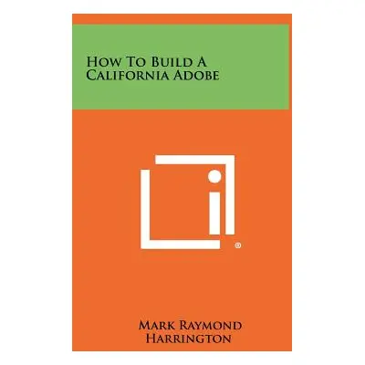 "How To Build A California Adobe" - "" ("Harrington Mark Raymond")