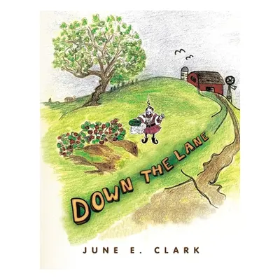 "Down the Lane" - "" ("Clark June E.")