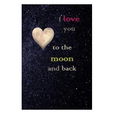 "I Love You to the Moon and Back: Diary" - "" ("Harrop Jake")