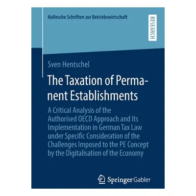 "The Taxation of Permanent Establishments: A Critical Analysis of the Authorised OECD Approach a