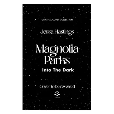 "Magnolia Parks: Into the Dark" - "Book 5 (Original Cover Collection)" ("Hastings Jessa")