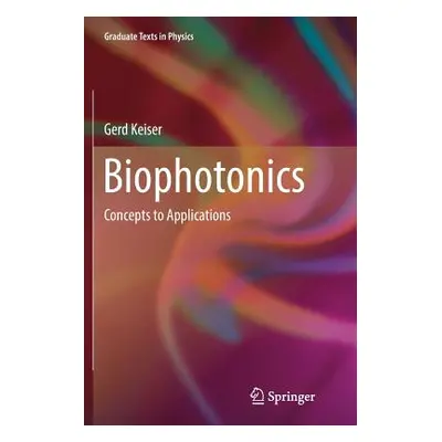 "Biophotonics: Concepts to Applications" - "" ("Keiser Gerd")