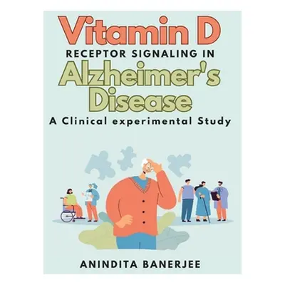 "Vitamin D Receptor Signaling in Alzheimer's Disease: a Clinical-experimental Study: a Clinical 