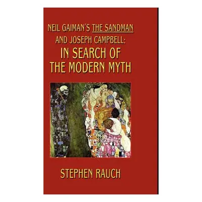 "Neil Gaiman's The Sandman and Joseph Campbell: In Search of the Modern Myth" - "" ("Rauch Steph