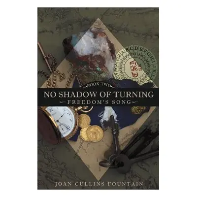 "No Shadow of Turning: Freedom's Song: Book Two" - "" ("Fountain Joan Cullins")