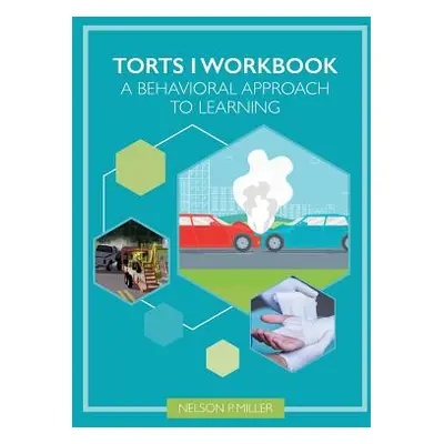 "Torts I Workbook: A Behavioral Approach to Learning" - "" ("Miller Nelson")