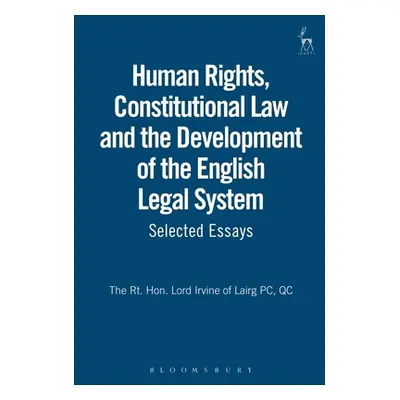 "Human Rights, Constitutional Law and the Development of the English Legal System: Selected Essa