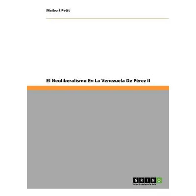 "El Neoliberalismo En La Venezuela De Prez II" - "" ("Petit Maibort")