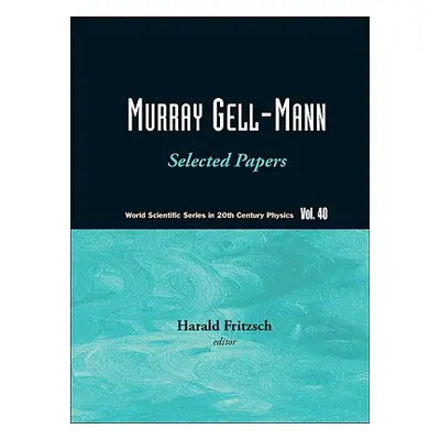 "Murray Gell-Mann - Selected Papers" - "" ("Fritzsch Harald")