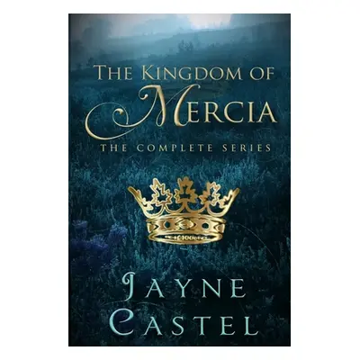 "The Kingdom of Mercia: The Complete Series" - "" ("Burton Tim")