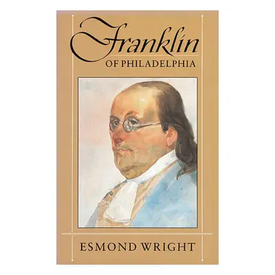 "Franklin of Philadelphia" - "" ("Wright Esmond")