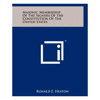 "Masonic Membership of the Signers of the Constitution of the United States" - "" ("Heaton Ronal