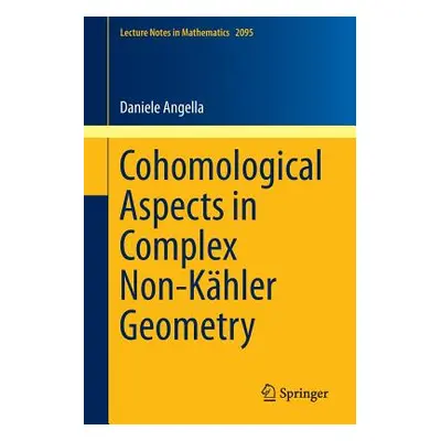 "Cohomological Aspects in Complex Non-Khler Geometry" - "" ("Angella Daniele")