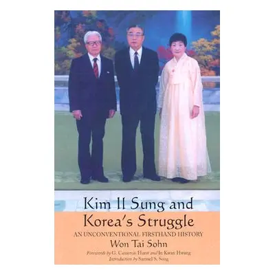 "Kim Il Sung and Korea's Struggle: An Unconventional Firsthand History" - "" ("Sohn Won Tai")