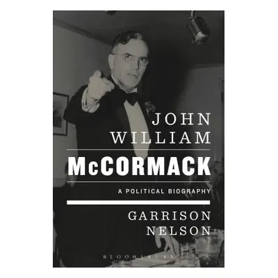 "John William McCormack: A Political Biography" - "" ("Nelson Garrison")