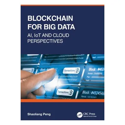 "Blockchain for Big Data: AI, IoT and Cloud Perspectives" - "" ("Peng Shaoliang")