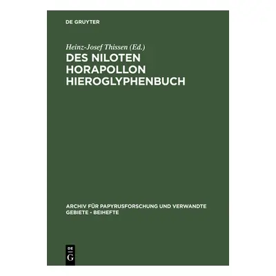 "Des Niloten Horapollon Hieroglyphenbuch: Band I: Text Und bersetzung" - "" ("Thissen Heinz-Jose