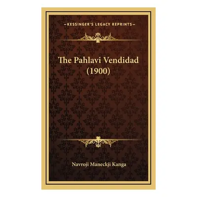 "The Pahlavi Vendidad (1900)" - "" ("Kanga Navroji Maneckji")