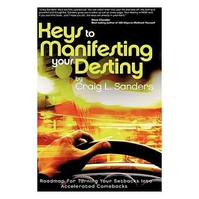 "Keys to Manifesting Your Destiny" - "" ("Sanders Craig L.")