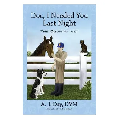 "Doc, I Needed You Last Night: The Country Vet" - "" ("Day DVM A. J.")