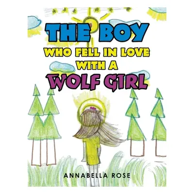 "The Boy Who Fell in Love with a Wolf Girl" - "" ("Rose Annabella")