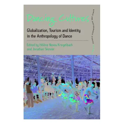 "Dancing Cultures: Globalization, Tourism and Identity in the Anthropology of Dance" - "" ("Krin