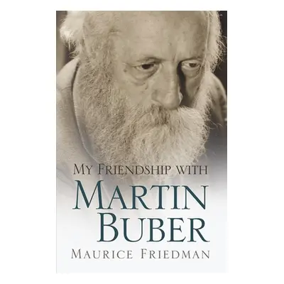 "My Friendship with Martin Buber" - "" ("Friedman Maurice")