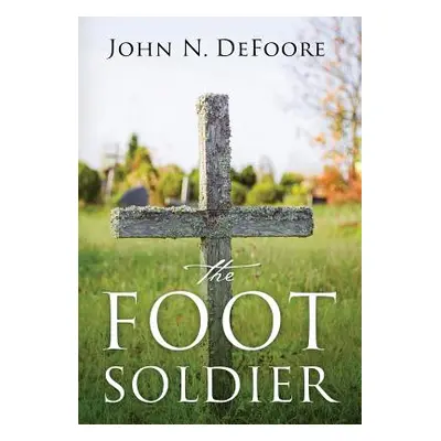 "The Foot Soldier" - "" ("DeFoore John N.")