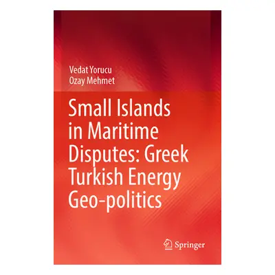 "Small Islands in Maritime Disputes: Greek Turkish Energy Geo-Politics" - "" ("Yorucu Vedat")