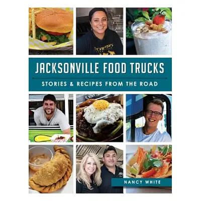 "Jacksonville Food Trucks: Stories & Recipes from the Road" - "" ("White Nancy")