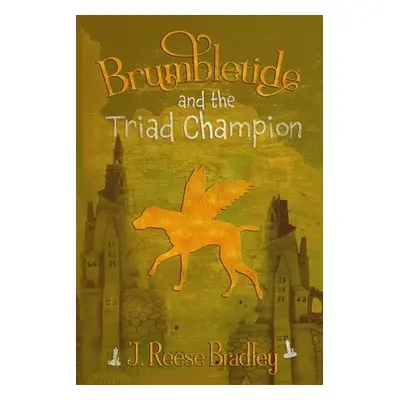 "Brumbletide and the Triad Champion" - "" ("Bradley J. Reese")