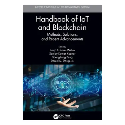 "Handbook of IoT and Blockchain: Methods, Solutions, and Recent Advancements" - "" ("Mishra Broj