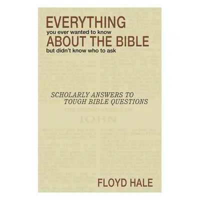 "Everything You Ever Wanted to Know About the Bible But Didn't Know Who to Ask" - "" ("Hale Floy