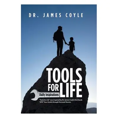 "Tools for Life: Daily Inspirations" - "" ("Coyle James")