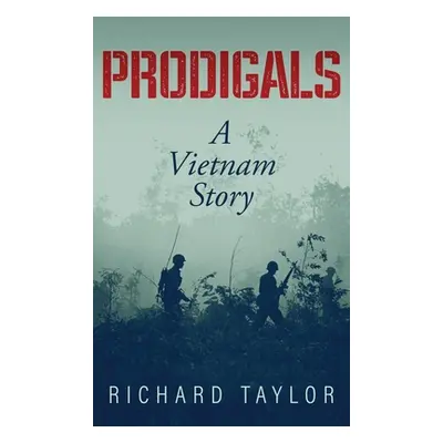 "Prodigals: A Vietnam Story" - "" ("Taylor Richard")