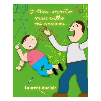 "O meu irmo mais velho me ensinou.." - "" ("Auclair Laurent")