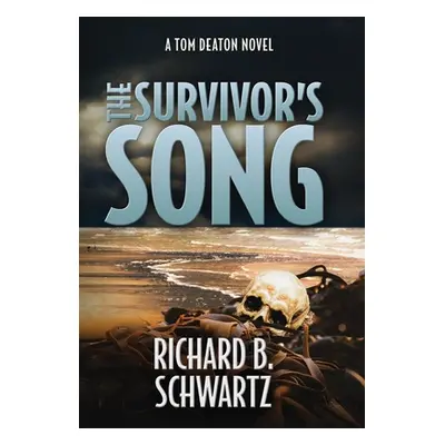 "The Survivor's Song: A Tom Deaton Novel" - "" ("Schwartz Richard B.")