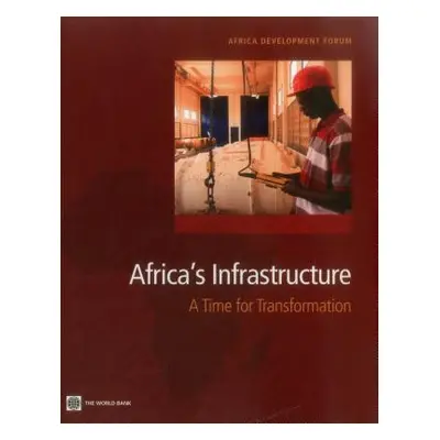 "Africa's Infrastructure: A Time for Transformation" - "" ("World Bank")