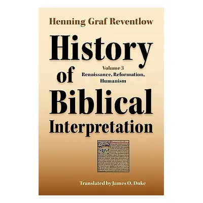 "History of Biblical Interpretation, Vol. 3: Renaissance, Reformation, Humanism" - "" ("Reventlo