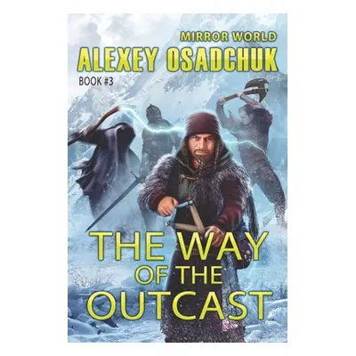 "The Way of the Outcast (Mirror World Book #3)" - "" ("Osadchuk Alexey")