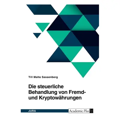 "Die steuerliche Behandlung von Fremd- und Kryptowhrungen" - "" ("Sassenberg Till Malte")