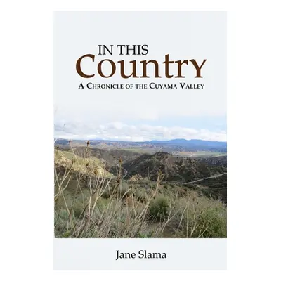 "In This Country: A Chronicle of the Cuyama Valley" - "" ("Slama Jane")