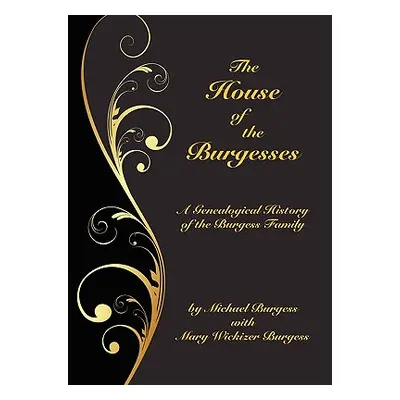 "The House of the Burgesses: Being a Genealogical History of William Burgess of Richmond