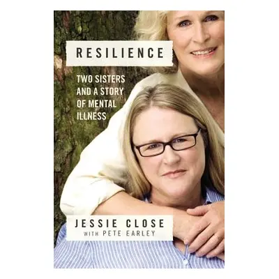 "Resilience: Two Sisters and a Story of Mental Illness" - "" ("Close Jessie")