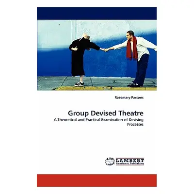 "Group Devised Theatre" - "" ("Parsons Rosemary")