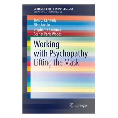 "Working with Psychopathy: Lifting the Mask" - "" ("Kennedy Tom D.")